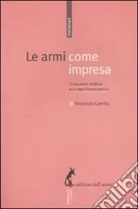 Le Armi come impresa. Il business militare e il caso Finmeccanica Vendita Finale