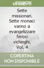 Sette missionari. Sette monaci vanno a evangelizzare feroci vichinghi. Vol. 4 Spedizione Espresso