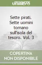 Reso Gratuito Sette pirati. Sette uomini tornano sull‘isola del tesoro. Vol. 3