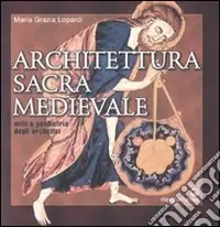 Affare Architettura sacra medievale. Mito e geometria degli archetipi. Ediz. illustrata