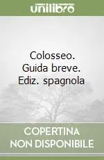 Colosseo. Guida breve. Ediz. spagnola Occasione