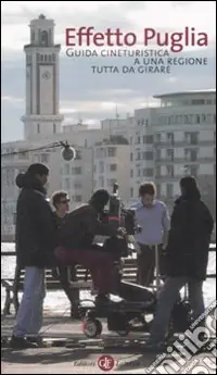 Ultimissimo Modello Effetto Puglia. Guida cineturistica a una regione tutta da girare