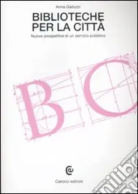 Biblioteche per la città. Nuove prospettive di un servizio pubblico Promozione