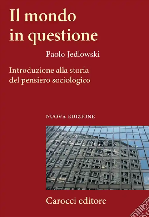 Esclusivo Il Mondo in questione. Introduzione alla storia del pensiero sociologico