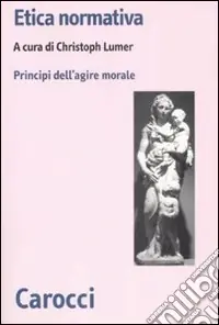 Etica normativa. I principi dell‘azione morale Più Venduto