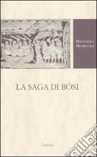 La Saga di Bósi. Testo norreno a fronte Ultime Pezzi