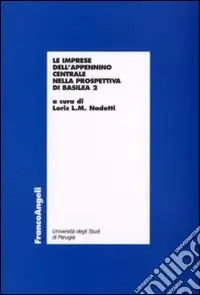 Acquista Ora Le imprese dell‘Appennino centrale nella prospettiva di Basilea 2