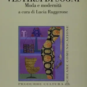 Vestirsi di sogni. Moda e modernità A Buon Prezzo
