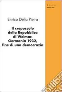 Promo Stagionale Il crepuscolo della Repubblica di Weimar. Germania 1932, fine di una democrazia