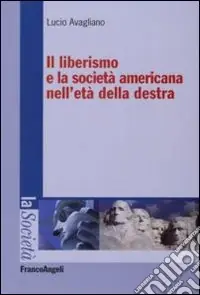 Offerta Speciale Il liberismo e la società americana nell‘età della destra