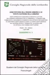 Offerta Del Giorno Legge statutaria della Regione Lombardia n. 001 «Statuto d‘Autonomia della Lombardia». Quaderno. Vol. 3