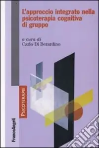 L‘approccio integrato nella psicoterapia cognitiva di gruppo Subito Disponibile