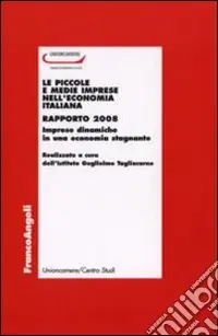 Spedito Oggi Le piccole e medie imprese nell‘economia italiana. Rapporto 2008. Imprese dinamiche in una economia stagnante