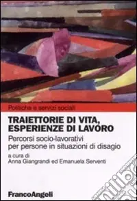 Traiettorie di vita, esperienze di lavoro. Percorsi socio-lavoratori per persone in situazioni di disagio Offerta Lampo