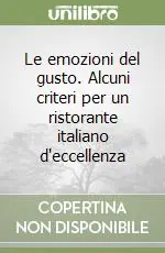 Le emozioni del gusto. Alcuni criteri per un ristorante italiano d‘eccellenza Ultime Pezzi