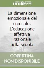 La dimensione emozionale del curricolo. L‘educazione affettiva razionale nella scuola Scelto Dai Clienti