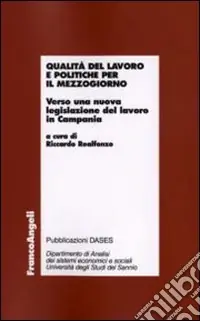 Qualità del lavoro e politiche per il Mezzogiorno. Verso una nuova legislazione del lavoro in Campania Occasione
