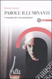 Occasione Parole illuminanti. I linguaggi del cinematographer. Con DVD