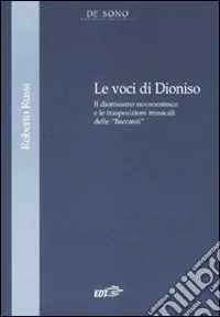 Le voci di Dionisio. Il dionisismo novecentesco e le trasposizioni musicali delle «Baccanti» Nuova Collezione