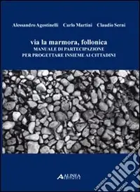 Acquista Ora Via Lamarmora; Follonica. Manuale di partecipazione per progettare insieme ai cittadini