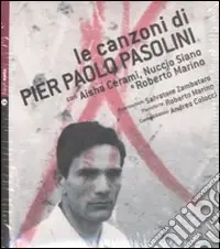 Le Canzoni di Pier Paolo PAsolini. Con Cd audio Spedizione Espresso