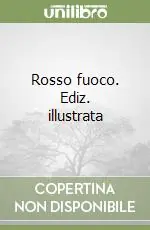 Scelto Dai Clienti Rosso fuoco. Ediz. illustrata