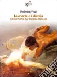 Novità La morte e il diavolo. Favole morali per bambini cresciuti