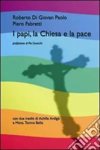 Subito Disponibile I papi, la chiesa e la pace