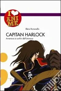 Capitan Harlock. Avventure ai confini dell‘Universo. Ediz. illustrata Soddisfatti O Rimborsati