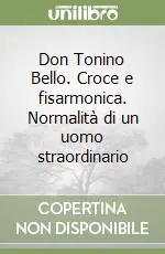 Compra Oggi Stesso Don Tonino Bello. Croce e fisarmonica. Normalità di un uomo straordinario