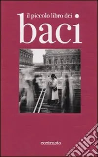 Il piccolo libro dei baci. Ediz. illustrata Prezzo Ridotto