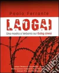 Laogai. Una mostra a Verbania sui gulag cinesi Ultime Pezzi
