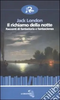 Ultima Occasione Il Richiamo della notte. Racconti di fantastoria e fantascienza