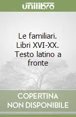 Offerta Lampo Le familiari. Libri XVI-XX. Testo latino a fronte