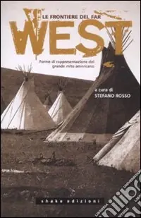 Ordina Subito Le frontiere del far west. Forme di rappresentazione del grande mito americano