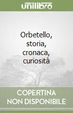 Orbetello, storia, cronaca, curiosità Non Perdere