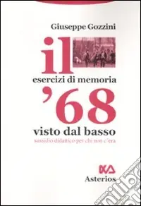 Reso Gratuito Il ‘68 visto dal basso. Sussidio didattico per chi non c‘era
