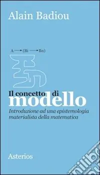 Prezzo Scontato Il concetto di modello. Introduzione ad una epistemologia materialistica della matematica