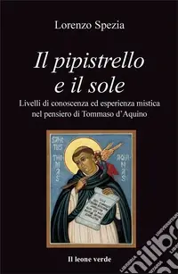 Compra Online Il pipistrello e il sole. Livelli di conoscenza ed esperienza mistica nel pensiero di Tommaso d‘Aquino