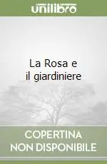 La Rosa e il giardiniere Offerta