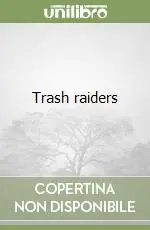 Trash raiders Nuovo Arrivo