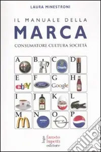 Il manuale della marca. Consumatore cultura società Occasione