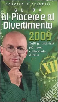 Super Prezzo Guida al piacere e al divertimento 2009. Tutti gli indirizzi più nuovi e alla moda d‘Italia
