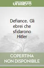 Defiance. Gli ebrei che sfidarono Hitler Prezzo Scontato