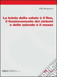 Professionale La tutela della salute è il fine, il funzionamento dei sistemi e delle aziende è il mezzo