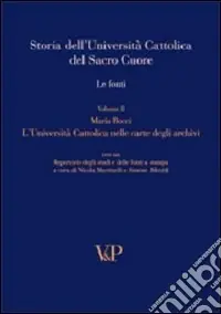 Promozione Storia dell‘università cattolica del Sacro Cuore. Le fonti. L‘università cattolica nelle carte degli archivi