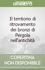 Prezzo Basso Il territorio di ritrovamento dei bronzi di Pergola nell‘antichità