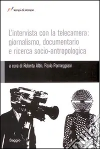 L‘intervista con la telecamera giornalismo, documentario e ricerca socio-antropologica Più Venduto