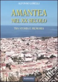 Amantea nel XX secolo. Tra storia e memoria A Buon Prezzo