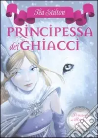 Principessa dei ghiacci. Principesse del regno della fantasia. Vol. 1 Professionale